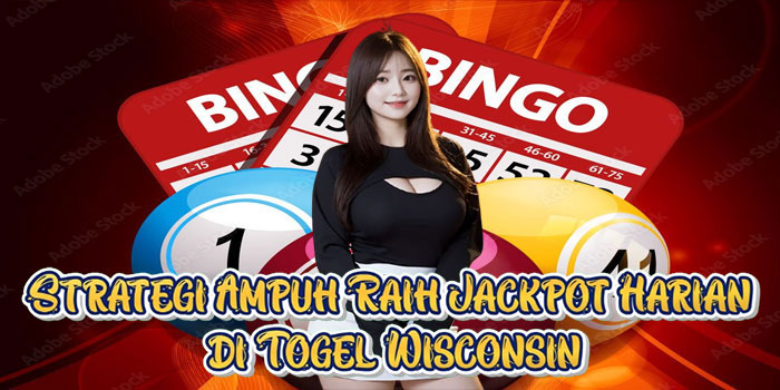 Strategi Ampuh Raih Jackpot Harian di Togel Wisconsin