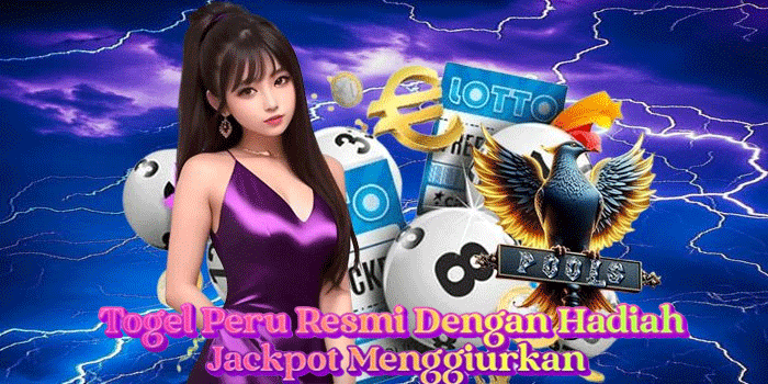 Togel Peru Resmi Dengan Hadiah Jackpot Menggiurkan
