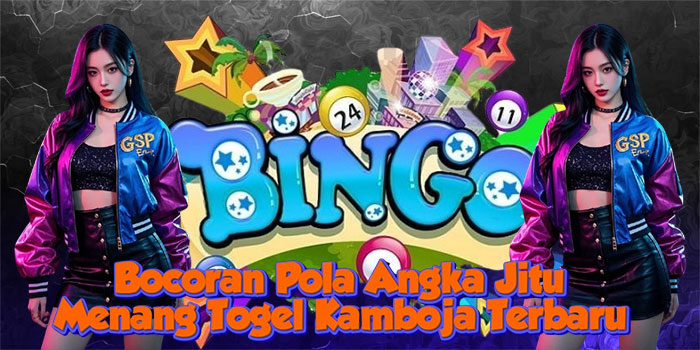 Bocoran Pola Angka Jitu Menang Togel Kamboja Terbaru