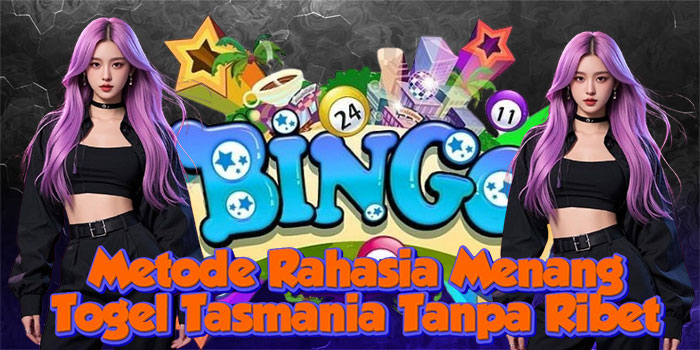 Metode Rahasia Menang Togel Tasmania Tanpa Ribet